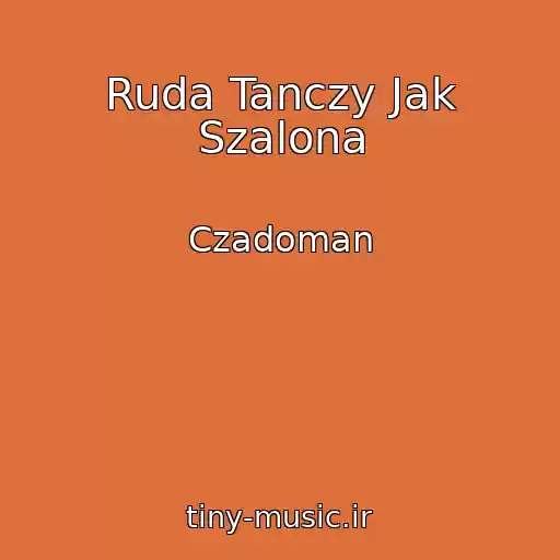 کاور آهنگ Ruda Tanczy Jak Szalona از Czadoman