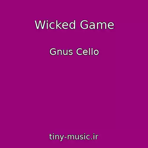 کاور آهنگ Wicked Game از Gnus Cello