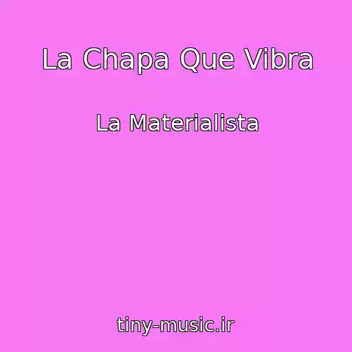 کاور آهنگ La Chapa Que Vibra از La Materialista