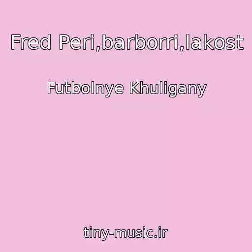کاور آهنگ Fred Peri,barborri,lakost از Futbolnye Khuligany