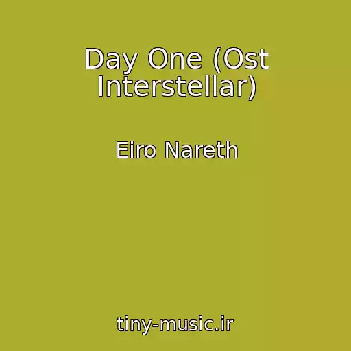 کاور آهنگ Day One (Ost Interstellar) از Eiro Nareth