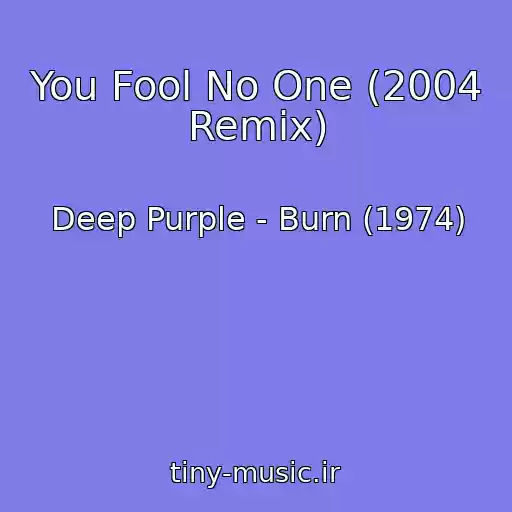 کاور آهنگ You Fool No One (2004 Remix) از Deep Purple - Burn (1974)
