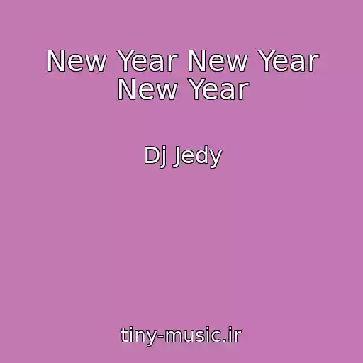 کاور آهنگ New Year New Year New Year از Dj Jedy