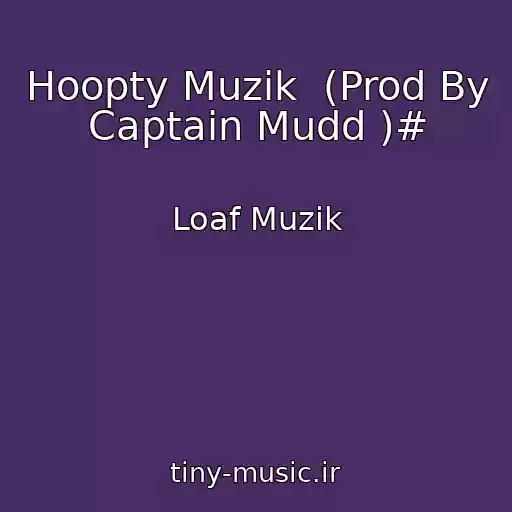کاور آهنگ Hoopty Muzik  (Prod By Captain Mudd )# از Loaf Muzik