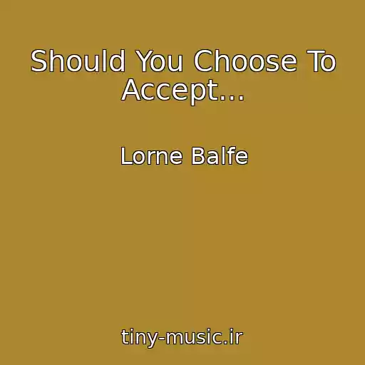 کاور آهنگ Should You Choose To Accept... از Lorne Balfe