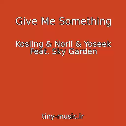کاور آهنگ Give Me Something از Kosling & Norii & Yoseek Feat. Sky Garden