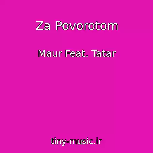 کاور آهنگ Za Povorotom از Maur Feat. Tatar