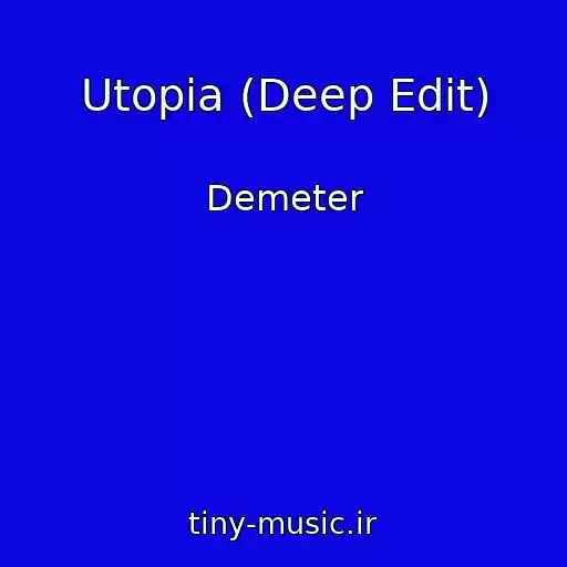 کاور آهنگ Utopia (Deep Edit) از Demeter