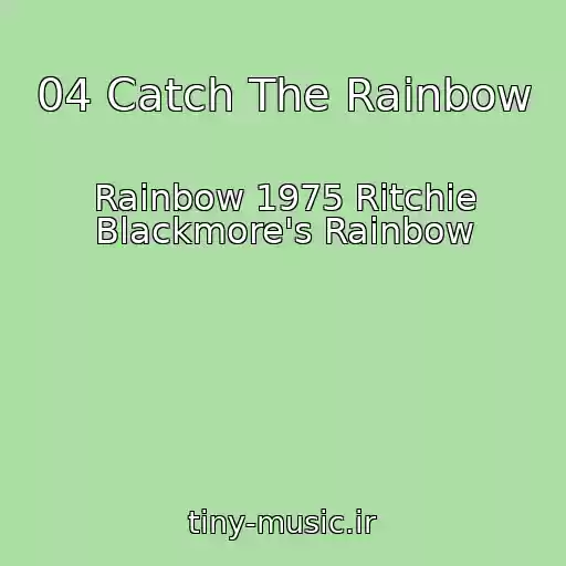 کاور آهنگ 04 Catch The Rainbow از Rainbow 1975 Ritchie Blackmore's Rainbow