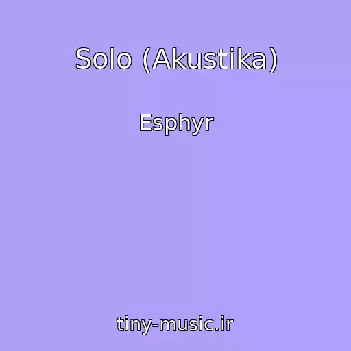 کاور آهنگ Solo (Akustika) از Esphyr