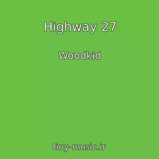 کاور آهنگ Highway 27 از Woodkid