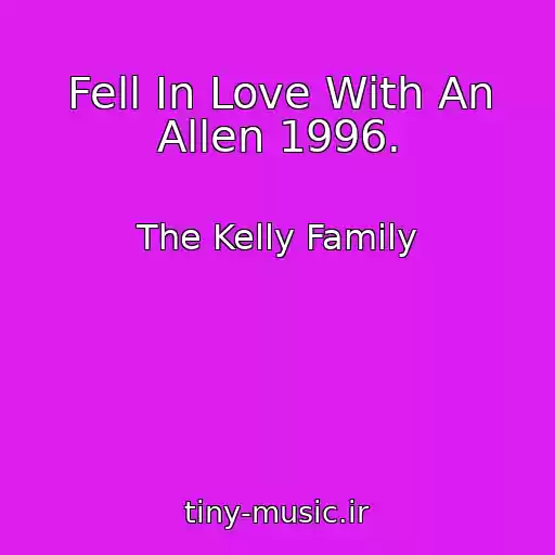 کاور آهنگ Fell In Love With An Allen 1996. از The Kelly Family