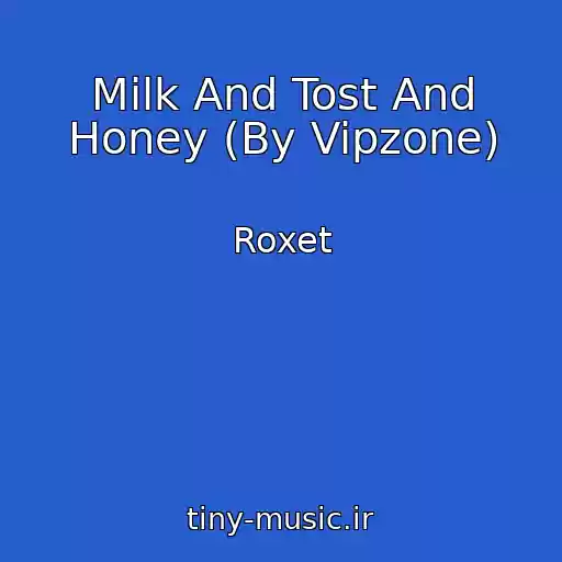 کاور آهنگ Milk And Tost And Honey (By Vipzone) از Roxet