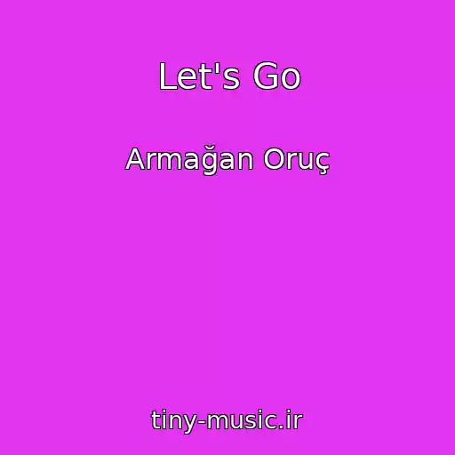 کاور آهنگ Let's Go از Armağan Oruç
