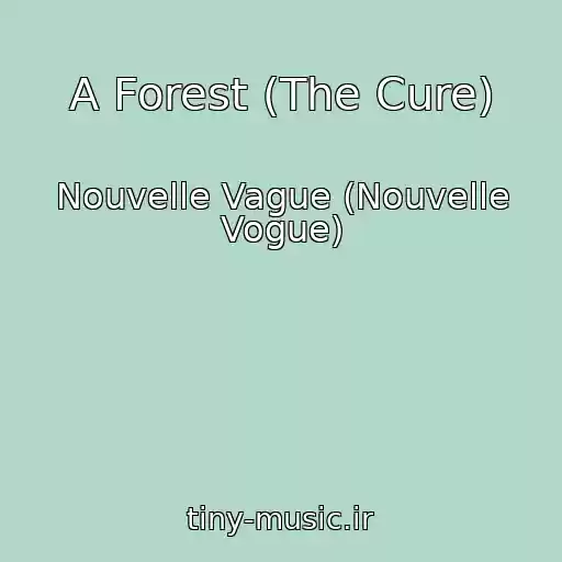 کاور آهنگ A Forest (The Cure) از Nouvelle Vague (Nouvelle Vogue)