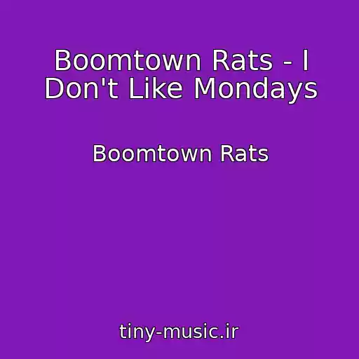 کاور آهنگ Boomtown Rats - I Don't Like Mondays از Boomtown Rats