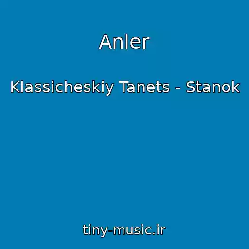 کاور آهنگ Anler از Klassicheskiy Tanets - Stanok