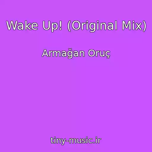کاور آهنگ Wake Up! (Original Mix) از Armağan Oruç