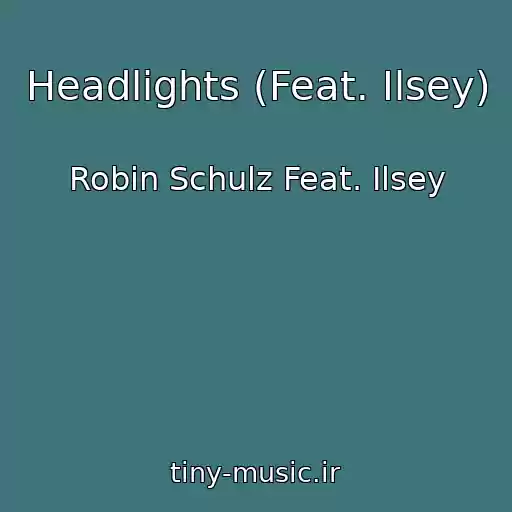کاور آهنگ Headlights (Feat. Ilsey) از Robin Schulz Feat. Ilsey