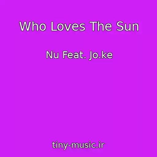 کاور آهنگ Who Loves The Sun از Nu Feat. Jo.ke