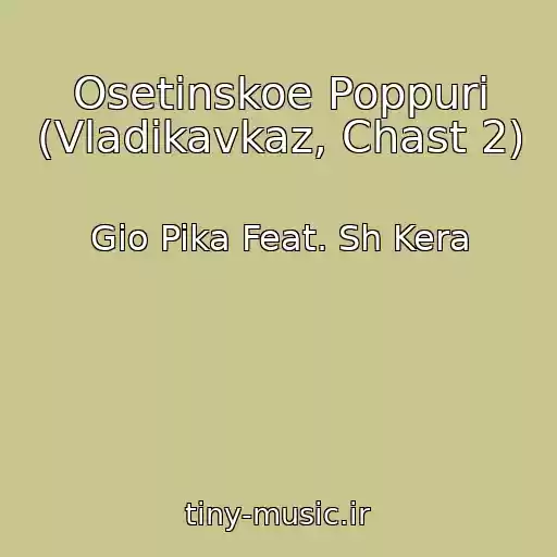 کاور آهنگ Osetinskoe Poppuri (Vladikavkaz, Chast 2) از Gio Pika Feat. Sh Kera