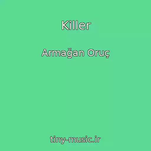 کاور آهنگ Killer از Armağan Oruç
