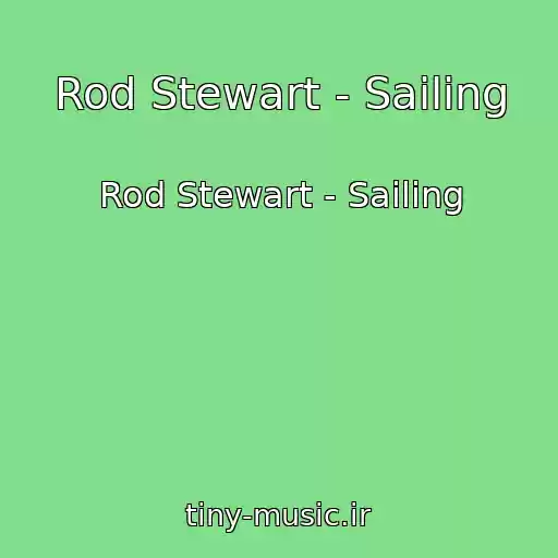 کاور آهنگ Rod Stewart - Sailing از Rod Stewart - Sailing