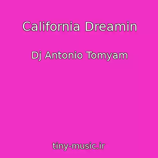 کاور آهنگ California Dreamin از Dj Antonio Tomyam