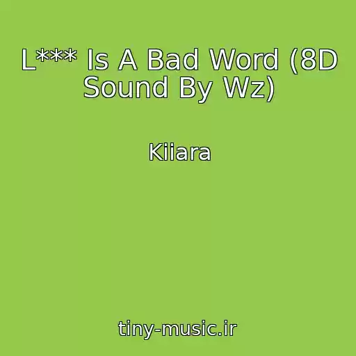 کاور آهنگ L*** Is A Bad Word (8D Sound By Wz) از Kiiara