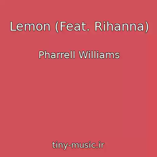 کاور آهنگ Lemon (Feat. Rihanna) از Pharrell Williams