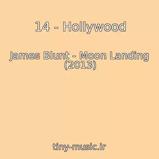 کاور آهنگ 14 - Hollywood از James Blunt - Moon Landing (2013)