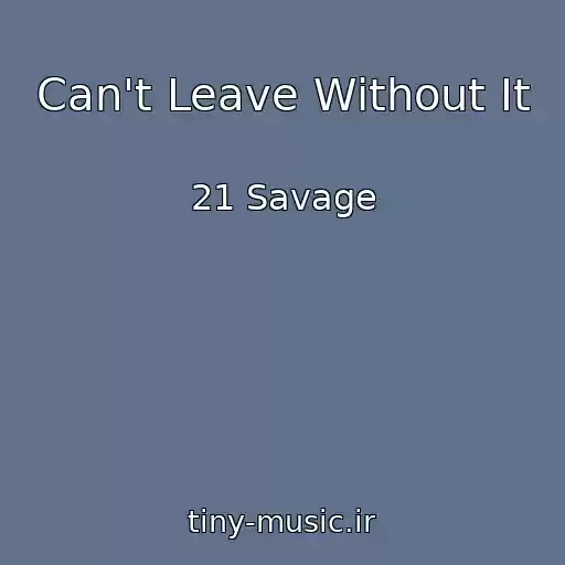 کاور آهنگ Can't Leave Without It از 21 Savage