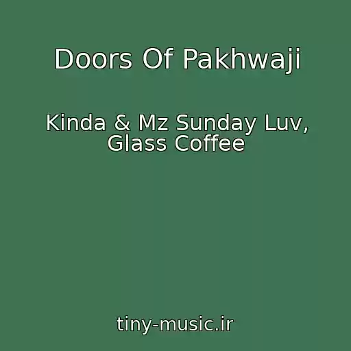 کاور آهنگ Doors Of Pakhwaji از Kinda & Mz Sunday Luv, Glass Coffee