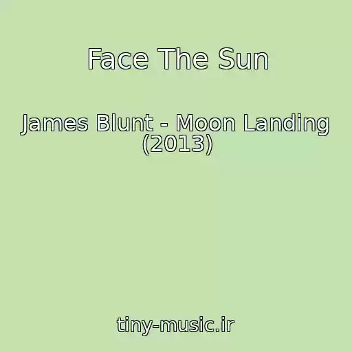 کاور آهنگ Face The Sun از James Blunt - Moon Landing (2013)