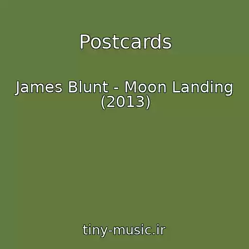 کاور آهنگ Postcards از James Blunt - Moon Landing (2013)