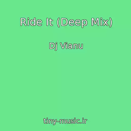 کاور آهنگ Ride It (Deep Mix) از Dj Vianu