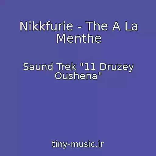 کاور آهنگ Nikkfurie - The A La Menthe از Saund Trek "11 Druzey Oushena"