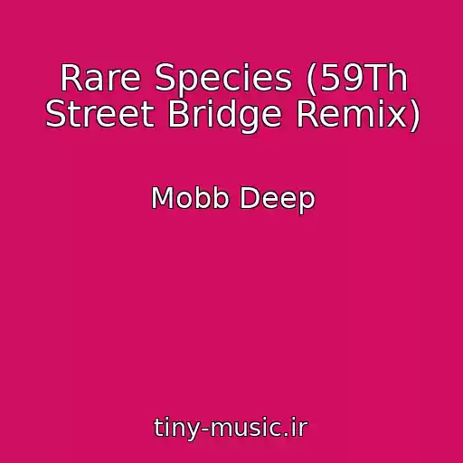 کاور آهنگ Rare Species (59Th Street Bridge Remix) از Mobb Deep