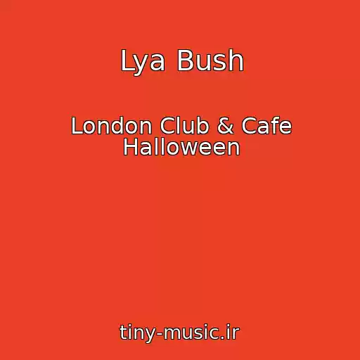 کاور آهنگ Lya Bush از London Club & Cafe Halloween