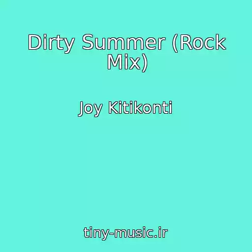 کاور آهنگ Dirty Summer (Rock Mix) از Joy Kitikonti