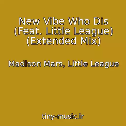 کاور آهنگ New Vibe Who Dis (Feat. Little League) (Extended Mix) از Madison Mars, Little League