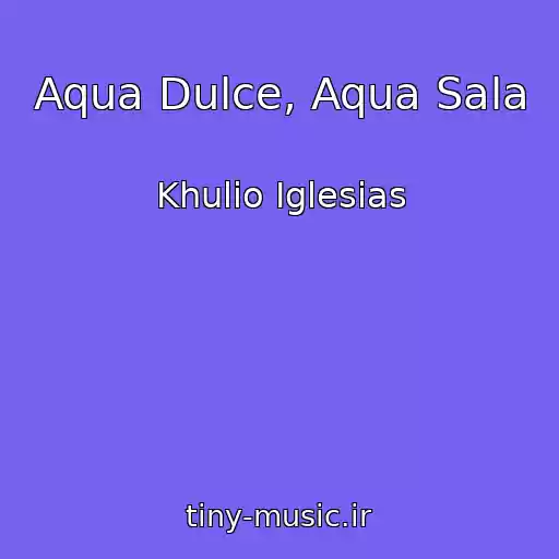 کاور آهنگ Aqua Dulce, Aqua Sala از Khulio Iglesias