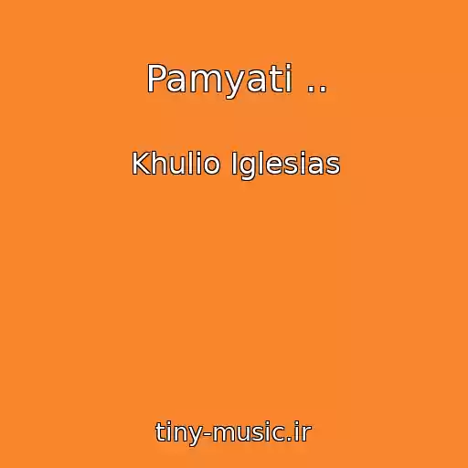 کاور آهنگ Pamyati .. از Khulio Iglesias