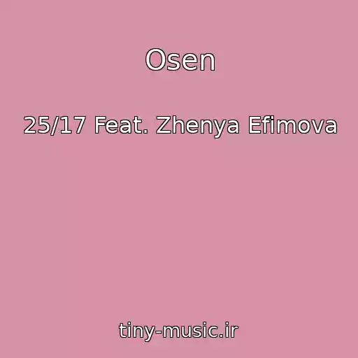 کاور آهنگ Osen از 25/17 Feat. Zhenya Efimova