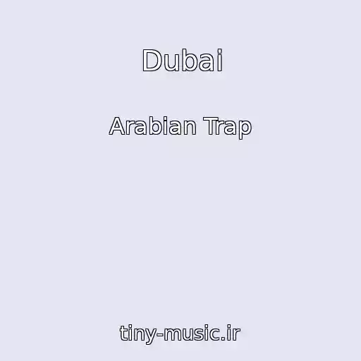 کاور آهنگ Dubai از Arabian Trap