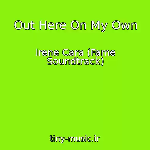 کاور آهنگ Out Here On My Own از Irene Cara (Fame Soundtrack)
