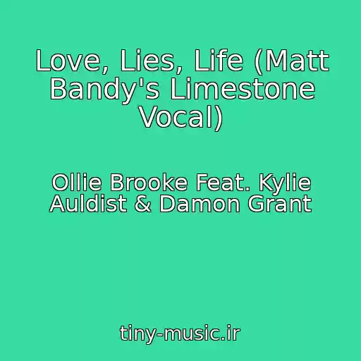 کاور آهنگ Love, Lies, Life (Matt Bandy's Limestone Vocal) از Ollie Brooke Feat. Kylie Auldist & Damon Grant