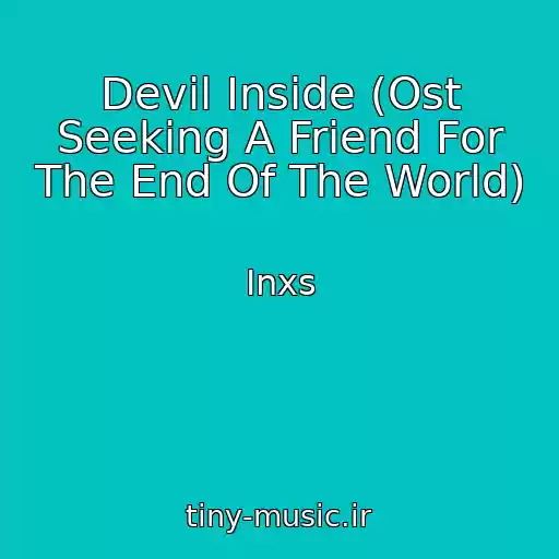 کاور آهنگ Devil Inside (Ost Seeking A Friend For The End Of The World) از Inxs