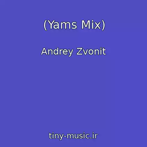 کاور آهنگ (Yams Mix) از Andrey Zvonit