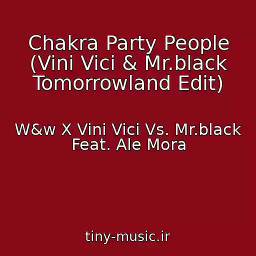 کاور آهنگ Chakra Party People (Vini Vici & Mr.black Tomorrowland Edit) از W&w X Vini Vici Vs. Mr.black Feat. Ale Mora